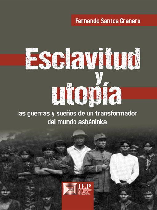 Title details for Esclavitud y utopía by Fernando Santos Granero - Available